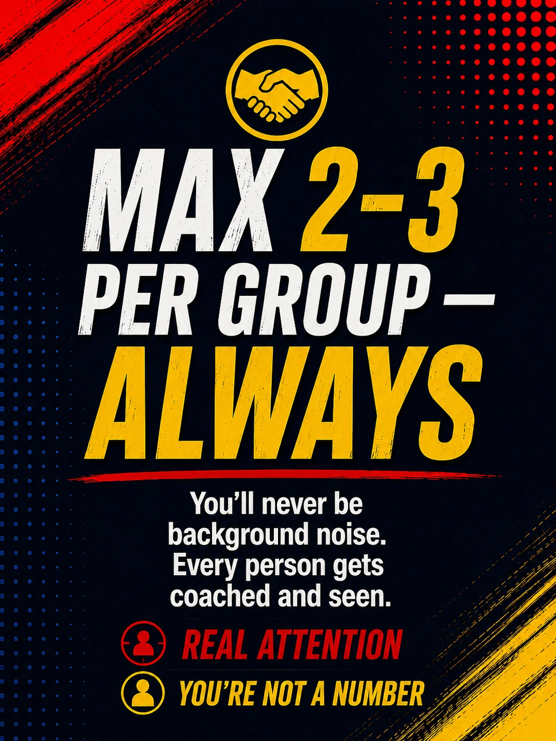 Max 2–3 per group — always. You'll never be background noise. Every person gets coached and seen. Real attention, you're not a number.